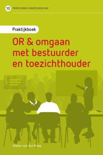 Bekijk dit boek Praktijkboek OR & omgaan met bestuurder en toezichthouder op ORBoek