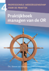 Afbeelding voor het boek: Praktijkboek managen van de OR